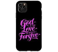 God Is The Love In Which I Forgive Bible Forgiveness Repent Case for iPhone 11 Pro Max