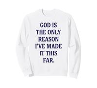 God Is The Only Reason Christian Faith Religious Quote Sweatshirt