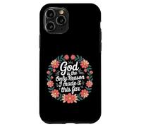 God Is The Only Reason I Made It This Far - Case for iPhone 11 Pro
