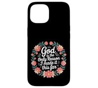 God Is The Only Reason I Made It This Far - Case for iPhone 15