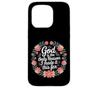 God Is The Only Reason I Made It This Far - Case for iPhone 15 Pro