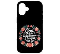 God Is The Only Reason I Made It This Far - Case for iPhone 16