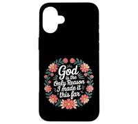 God Is The Only Reason I Made It This Far - Case for iPhone 16 Plus