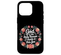 God Is The Only Reason I Made It This Far - Case for iPhone 16 Pro