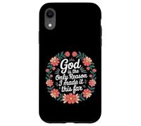 God Is The Only Reason I Made It This Far - Case for iPhone XR