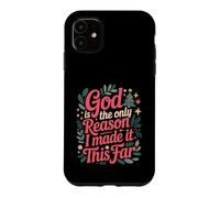 God Is The Only Reason I Made It This Far Faith Quotes Case for iPhone 11