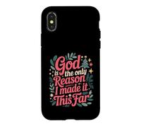 God Is The Only Reason I Made It This Far Faith Quotes Case for iPhone X/XS