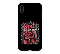 God Is The Only Reason I Made It This Far Faith Quotes Case for iPhone XS Max