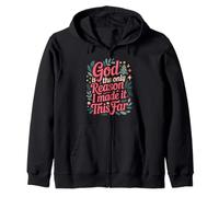 God Is The Only Reason I Made It This Far Faith Quotes Zip Hoodie
