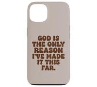 God Is The Only Reason Ive Made It This Far Faith Case for iPhone 13