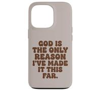 God Is The Only Reason Ive Made It This Far Faith Case for iPhone 13 Pro