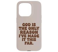 God Is The Only Reason Ive Made It This Far Faith Case for iPhone 15 Pro