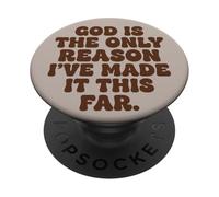 God Is The Only Reason Ive Made It This Far Faith PopSockets Adhesive PopGrip