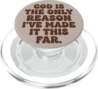 God Is The Only Reason Ive Made It This Far Faith PopSockets PopGrip for MagSafe
