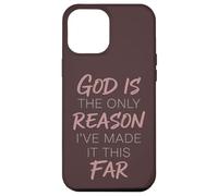 God Is The Only Reason I've Made It This Far Faith Quote Case for iPhone 12 Pro Max
