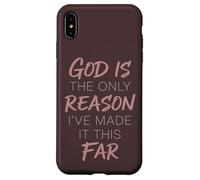 God Is The Only Reason I've Made It This Far Faith Quote Case for iPhone XS Max