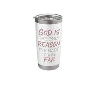 God is The Only Reason I've Made It This Far Faith Quote Stainless Steel Insulated Tumbler