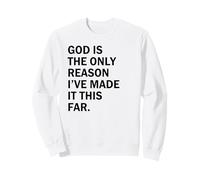 God Is The Reason I’ve Made It This Far Sweatshirt