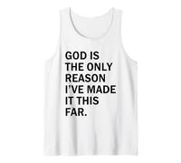God is The Reason I’ve Made It This Far Tank Top