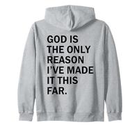 God Is The Reason I’ve Made It This Far Zip Hoodie