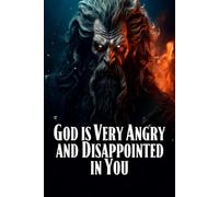 God is Very Angry and Disappointed in You