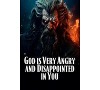 God is Very Angry and Disappointed in You