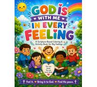 God Is With Me In Every Feeling: A Scripture-Based Coloring & Activity Book for Big Feelings