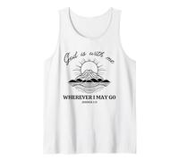 God is with me Wherever I May go. Joshua 1:9 Bible Verse Tank Top