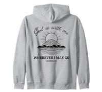 God is with me wherever I may go. Joshua 1:9 Bible verse Zip Hoodie