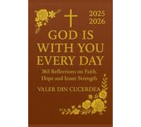 God is with you every day: 365 Reflections on Faith, Hope and Inner Strength (Faith & Hope Daily Reflections Collection)