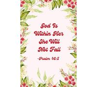 God Is Within Her She Will Not Fall Notebook - Christian Journal with Bible Verses on Every Page - 5.5x8.5 in, 100 Pages, Leaves and Dark Pink Flowers