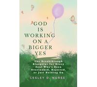 God is Working on A Bigger Yes: The Breakthrough Blueprint for Every Soul Who's Been Overlooked, Rejected, or Just Holding On: 11 (Vitamins for Your Soul)