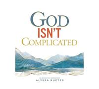 God Isn't Complicated