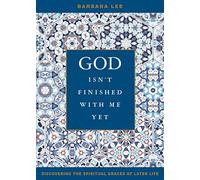God Isn't Finished with Me Yet: Discovering the Spiritual Graces of Later Life