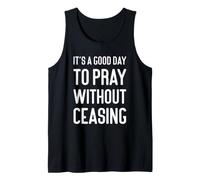 God Jesus It's A Good Day to Pray Without Ceasing Tank Top