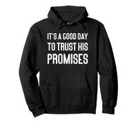 God Jesus It's A Good Day To Trust His Promises Pullover Hoodie