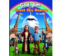 God , Jim and the Great Sky Rescue: A Faith-Filled Adventure Inspired by Noah’s Ark (BibleTruth)