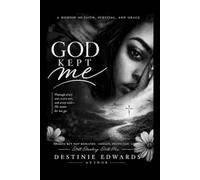 God Kept Me: My Testimony of Faith, Healing, and Hope