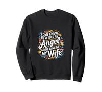 God Knew I Needed An Angel So He Gave Me My Wife ---- Sweatshirt