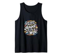 God Knew I Needed An Angel So He Gave Me My Wife ---- Tank Top