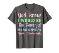 God Knew I Would be Too Powerful if I had Regular Bowel Move T-Shirt, Men, Asphalt Grey, 6X-Large