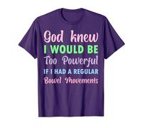 God Knew I Would be Too Powerful if I had Regular Bowel Move T-Shirt, Men, Purple, 3X-Large
