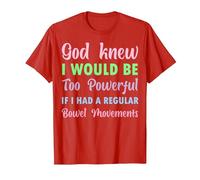 God Knew I Would be Too Powerful if I had Regular Bowel Move T-Shirt, Men, Red, X-Large