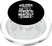 God Knew I Would Be Too Powerful If Mentally Stable PopSockets PopGrip for MagSafe