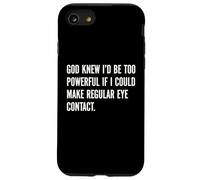 God Knew I'd Be Too Powerful If I Could Make Eye Contact Pun Case for iPhone SE (2020) / 7/8