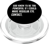 God Knew I'd Be Too Powerful If I Could Make Eye Contact Pun PopSockets PopGrip for MagSafe