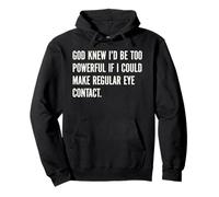 God Knew I'd Be Too Powerful If I Could Make Eye Contact Pun Pullover Hoodie