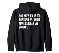 God Knew I'd Be Too Powerful If I Could Make Eye Contact Pun Zip Hoodie