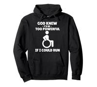 God Knew I'd Be Too Powerful If I Could Run - Wheelchair Pullover Hoodie