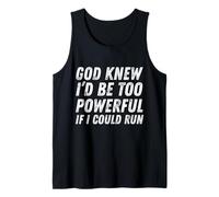 God Knew I'd Be Too Powerful If I Could Run - Wheelchair Tank Top